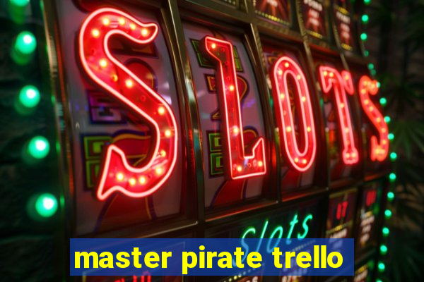 master pirate trello